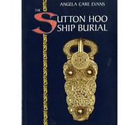 The Sutton Hoo Ship Burial