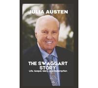 THE SWAGGART STORY (Unofficial): Life, Gospel, Glory, and Redemption