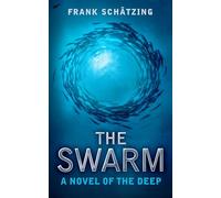 The Swarm: A Novel of the Deep [Lingua inglese]