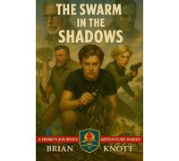 THE SWARM IN THE SHADOWS: A HERO’S JOURNEY ADVENTURE SERIES: 1