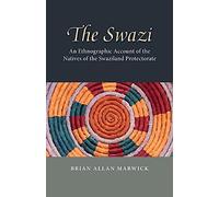 The Swazi: An Ethnographic Account Of The Natives Of The Swaziland Protectorate