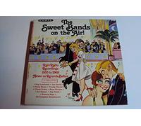 The Sweet Bands on the Air! (3 Record Set): Rare Radio Recordings 1933 to 1969 Never on Records Before