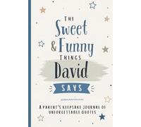 The Sweet & Funny Things David Says: A Parents’ Keepsake Journal of Unforgettable Quotes