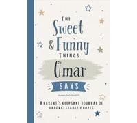 The Sweet & Funny Things Omar Says: A Parents’ Keepsake Journal of Unforgettable Quotes