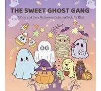 The Sweet Ghost Gang: Cute and Fun Halloween Coloring Book for Kids Ages 4-8: Adorable Not-So-Scary Ghosts, Happy Pumpkins, and Candy Adventures - Easy Halloween Coloring Pages for Boys and Girls!