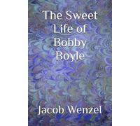 The Sweet Life of Bobby Boyle