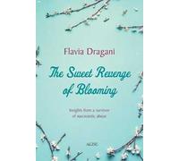 The Sweet Revenge of Blooming. Insights from a survivor of narcissistic abuse