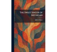 The Sweet Singer of Michigan