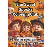 The Sweet Spooks Coloring Club: Friendly Ghosts, Smiling Pumpkins & Cute Halloween Fun for Kids Ages 4-8