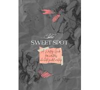 The Sweet Spot: A Writing Guide for Writers Who Hate Guided Writing