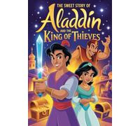 The sweet story of Aladdin and the King of Thieves