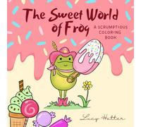 The Sweet World of Frog | Simple, Delicious Designs with Cookies, Pastries, and More! Perfect for All Ages