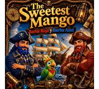 The Sweetest Mango: A Pirate Adventure for Children Ages 5-11