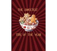The Sweetest Time Of The Year Christmas Notebook 6" x 9" A5 120 Lined Pages: Notebook For Ideas, Plans & Notes