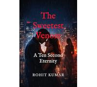 THE SWEETEST VENOM: A Ten Second Eternity