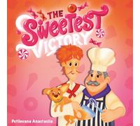 The Sweetest Victory: A Heartwarming Children’s Story about Family, Baking, and Teamwork (Includes Recipes, Puzzles, and Coloring Pages)