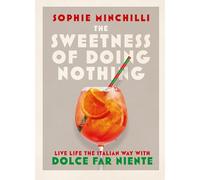 Sophie Minchilli The Sweetness of Doing Nothing (Copertina rigida)