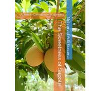 The Sweetness of Sapote: A Guide to Cultivation and Enjoyment