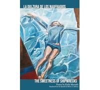 The Sweetness of Shipwrecks: La Dulzura de los Naufragios
