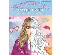 The Swiftest Era: Taylor Coloring & Activity Book, A Journey through her musical legacy with 50+ coloring pages, fun facts, activities and quotes