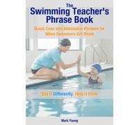 The Swimming Teacher’s Phrase Book: Quick Cues and Alternative Phrases for When Swimmers Get Stuck