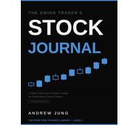The Swing Trader's Stock Journal: A Daily Trade Log & Position Tracker for Active Equity Swing Traders
