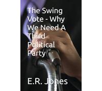 The Swing Vote - Why We Need A Third Political Party