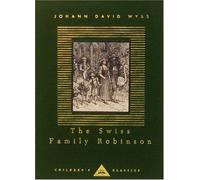 The Swiss Family Robinson (Everyman's Library Children's Classics #0000) [ The Swiss Family Robinson (Everyman's Library Children's Classics #0000) by Wyss, Johann David ( Author ) Hardcover Sep- 1994 ] Hardcover Sep- 27- 1994