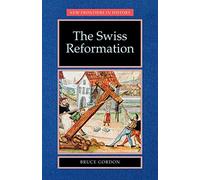 The Swiss Reformation - Gordon Bruce