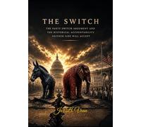 The Switch: The Party Switch Argument and the Historical Accountability Neither Side Will Accept