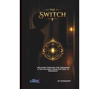 The Switch: "Walking through the Unknown & The Pathway from Pattern to Presence"