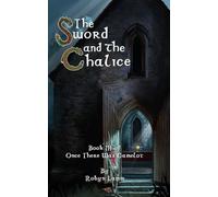 The Sword and the Chalice: Book III of Once There Was Camelot