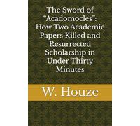 The Sword of “Acadomocles”: How Two Academic Papers Killed and Resurrected Scholarship in Under Thirty Minutes