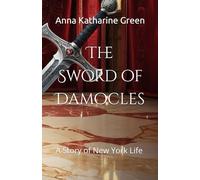The Sword of Damocles: A Story of New York Life (Annotated)