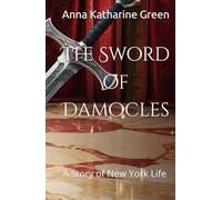 The Sword of Damocles: A Story of New York Life (Annotated)