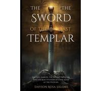The Sword of the Last Templar: Michael, Samuel, the Second Nephilim, and the Reactivation of John Adam at the Vatican