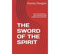 THE SWORD OF THE SPIRIT DAILY DEVOTIONAL PART 1: DAILY DEVOTIONAL, WITH PRAYERS AND POWER-DECLARATION.