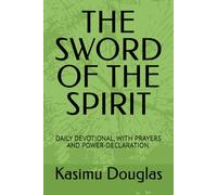 THE SWORD OF THE SPIRIT DAILY DEVOTIONAL PART 1: DAILY DEVOTIONAL, WITH PRAYERS AND POWER-DECLARATION.