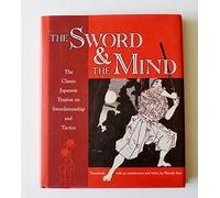 The Sword & the Mind: The Classic Japanese Treatise on Swordsmanship and Tactics by Hiroaki Sato (translated by) (2004-01-01)