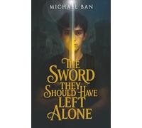 The Sword They Should Have Left Alone