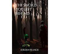 The Sword You Left Behind