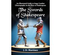 The Swords of Shakespeare: An Illustrated Guide to Stage Combat Choreography in the Plays of Shakespeare