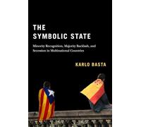 The Symbolic State: Minority Recognition, Majority Backlash, and Secession in Multinational Countries