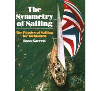 The Symmetry of Sailing: The Physics of Sailing for Yachtsman: The Physics of Sailing for Yachtsmen