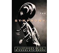 The Symphony: A Listener's Guide by Michael P. Steinberg