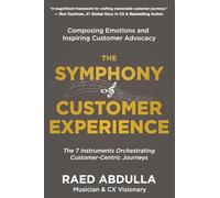 The Symphony of Customer Experience: The 7 Instruments Orchestrating Customer-Centric Journeys
