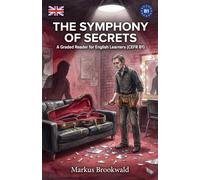 The Symphony of Secrets: A Graded Reader for English Learners (CEFR B1)