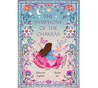 The Symphony of the Chakras: A Child's Journey of Mindfulness, Emotions, and Spiritual Harmony