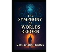 THE SYMPHONY OF WORLDS REBORN: An Occult Speculative Gnostic Vision of the Mycelial-Octopi Architects and the Laughter Beyond Light
