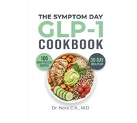 THE SYMPTOM-DAY GLP-1 COOKBOOK: 100 High-Protein, Allergen-Friendly Recipes for Nausea Days, Tight Stomachs, and Zero-Energy Safety Meals to Drive Sustained Weight Loss